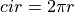 cir=2\pi r